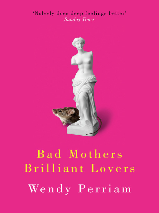 Title details for Bad Mothers Brilliant Lovers by Wendy Perriam - Available